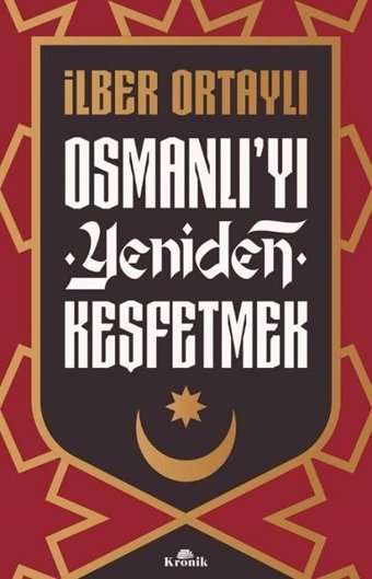 Osmanlı'yı Yeniden Keşfetmek İlber Ortaylı Kronik Kitap