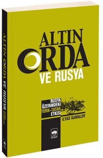 Altın Orda ve Rusya İlyas Kamalov Ötüken Neşriyat