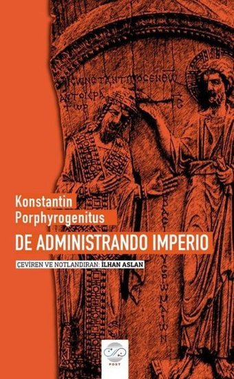 Konstantin Porphyrogenitus De Administrando Imperio Kolektif Post Yayın