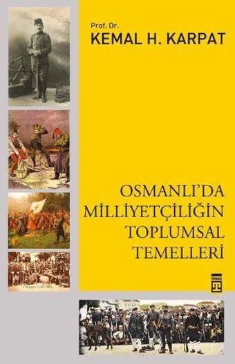 Osmanlı'da Milliyetçiliğin Toplumsal Temelleri Kemal Karpat Timaş Yayınları
