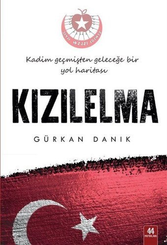 KızılElma-Kadim Geçmişten Geleceğe Bir Yol Haritası Gürkan Danik 44 Yayınları