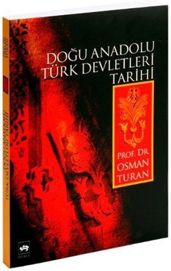 Doğu Anadolu Türk Devletleri Tarihi Osman Turan Ötüken Neşriyat