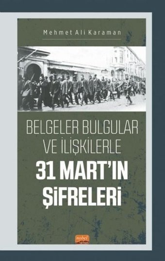 31 Mart'ın Şifreleri - Belgeler Bulgular ve İlişkilerle Mehmet Ali Karaman Nobel Bilimsel Eserler