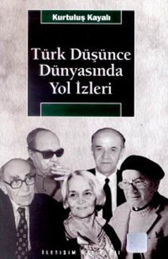 Türk Düşünce Dünyasında Yol İzleri Kurtuluş Kayalı İletişim Yayınları