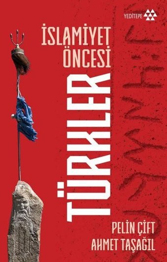 İslamiyet Öncesi Türkler Pelin Çift, Ahmet Taşağıl Yeditepe Yayınevi