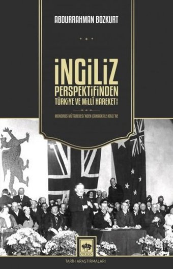 İngiliz Perspektifinden Türkiye ve Milli Hareket Abdurrahman Bozkurt Ötüken Neşriyat