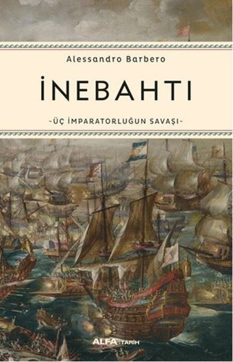 İnebahtı Üç İmparatorluğun Savaşı Alessandro Barbero Alfa Yayıncılık