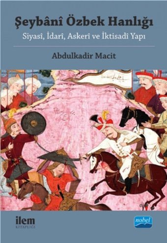 Şeybani Özbek Hanlığı Abdulkadir Macit Nobel Akademik Yayıncılık