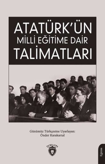 Atatürk'ün Milli Eğitime Dair Talimatları Kolektif Dorlion Yayınevi