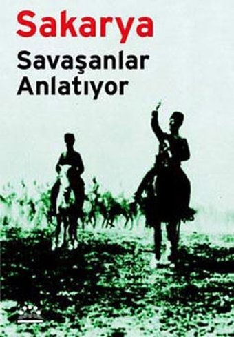 Sakarya - Savaşanlar Anlatıyor Nurer Uğurlu Örgün Yayınları