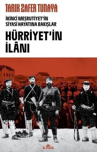 Hürriyet'in İlanı: İkinci Meşrutiyet'in Siyasi Hayatına Bakışlar Tarık Zafer Tunaya Kronik Kitap