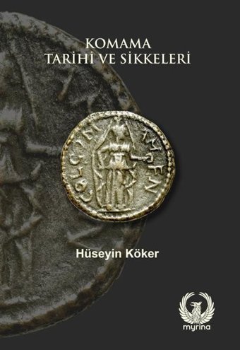 Komama Tarihi ve Sikkeleri Hüseyin Köker Myrina Yayınları