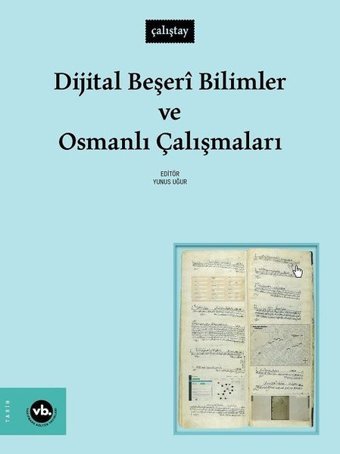 Dijital Beşeri Bilimler ve Osmanlı Çalışmaları - Çalıştay Kolektif VakıfBank Kültür Yayınları