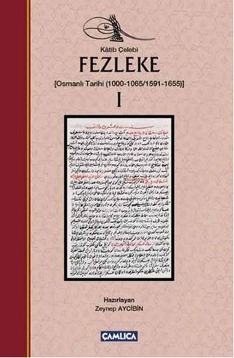 Fezleke 1 Osmanlı Tarihi 1000-1065/1591-1655 Katip Çelebi Çamlıca Basım Yayın