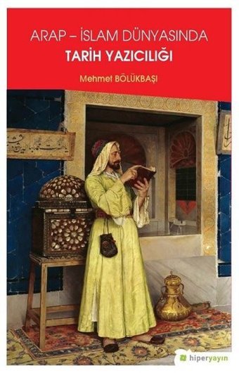 Arap-İslam Dünyasında Tarih Yazıcılığı Mehmet Bölükbaşı Hiperlink