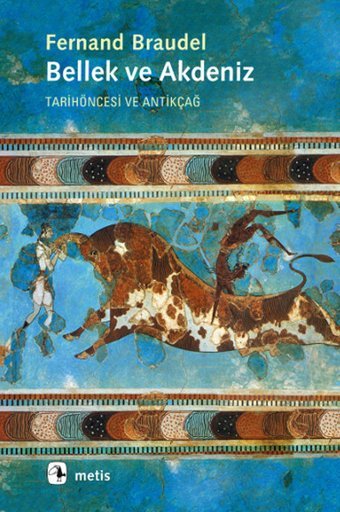 Bellek ve Akdeniz -Tarihöncesi ve Antikçağ Fernand Braudel Metis Yayınları