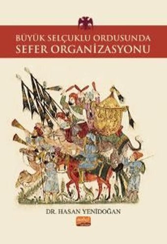 Büyük Selçuklu Ordusunda Sefer Organizasyonu Hasan Yenidoğan Nobel Bilimsel Eserler