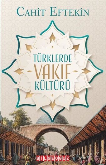 Türklerde Vakıf Kültürü Cahit Eftekin Bilgeoğuz Yayınları