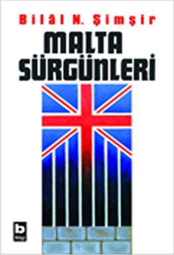 Malta Sürgünleri Bilal N. Şimşir Bilgi Yayınevi