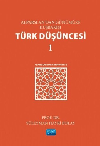 Alparslan'dan Günümüze Kuşbakışı Türk Düşüncesi - 1 Süleyman Hayri Bolay Nobel Akademik Yayıncılık