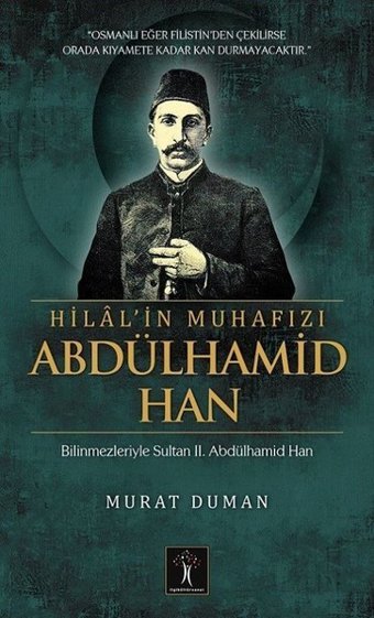 Hilal'in Muhafızı Abdülhamid Han Murat Duman İlgi Kültür Sanat Yayınları