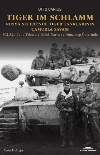 Tiger İm Schlamm - Rusya Seferi'nde Tiger Tanklarının Çamurla Savaşı - 502. Ağır Tank Taburu 2. Bölü Otto Carius Kastaş Yayınları