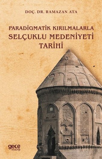 Paradigmatik Kırılmalarla Selçuklu Medeniyeti Tarihi Ramazan Ata Gece Kitaplığı