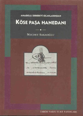 Köse Paşa Hanedanı Necdet Sakaoğlu Tarih Vakfı Yurt Yayınları