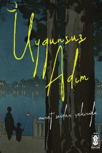 Uygunsuz Adım Murat Serdar Çakıroğlu Mavi Gök Yayınları