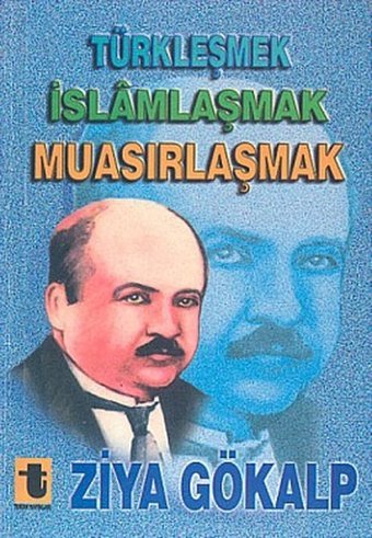 Türkleşmek İslamlaşmak Muasırlaşm Toker Yayınları