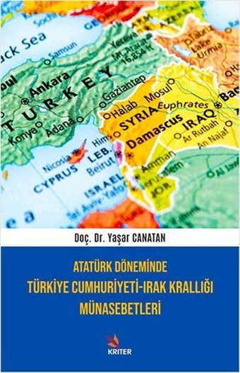Atatürk Döneminde Türkiye Cumhuriyeti - Irak Krallığı Münasebetleri Yaşar Canatan Kriter