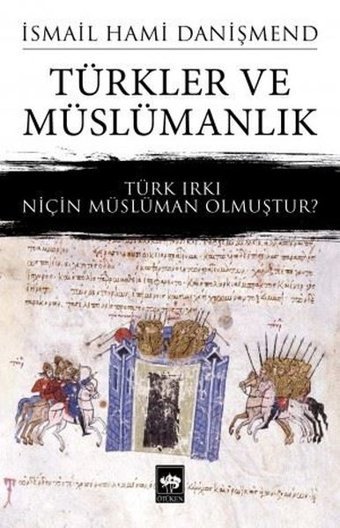 Türkler ve Müslümanlık İsmail Hami Danişmend Ötüken Neşriyat