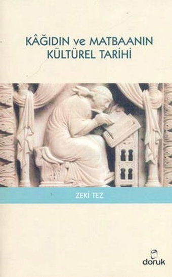 Kağıdın ve Matbaanın Kültürel Tarihi Zeki Tez Doruk Yayınları
