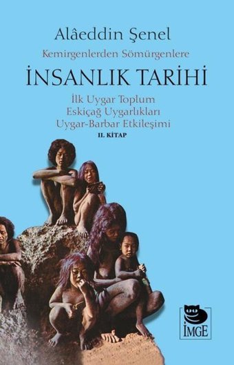 Kemirgenlerden Sömürgenlere İnsanlık Tarihi 2. Kitap Alaeddin Şenel İmge Kitabevi
