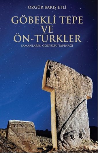 Göbekli Tepe ve Ön-türkler Özgür Barış Etli Gece Kitaplığı