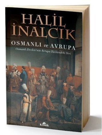 Osmanlı ve Avrupa-Osmanlı Devleti'nin Avrupa Tarihindeki Yeri Halil İnalcık Kronik Kitap