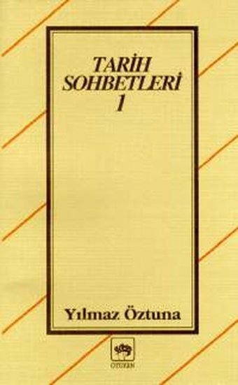 Tarih Sohbetleri 1 Dr. Yılmaz Öztuna Ötüken Neşriyat