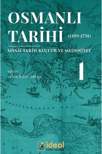 Osmanlı Tarihi 1-Siyasi Tarih Kültür ve Medeniyet 1299-1774 Kolektif İdeal Kültür Yayıncılık