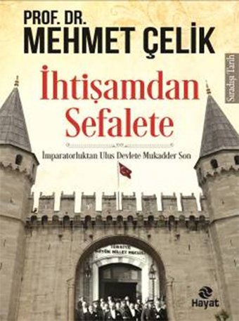 İhtişamdan Sefalete Mehmet Çelik Hayat Yayıncılık