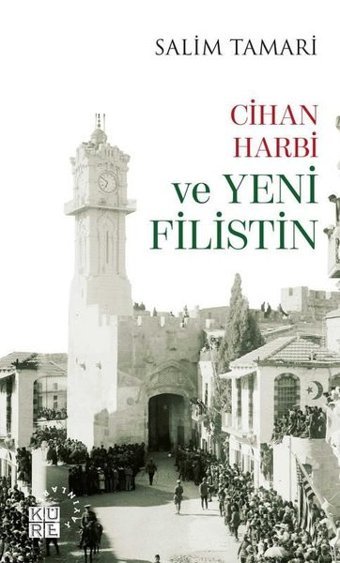 Cihan Harbi ve Yeni Filistin Salim Tamari Küre Yayınları