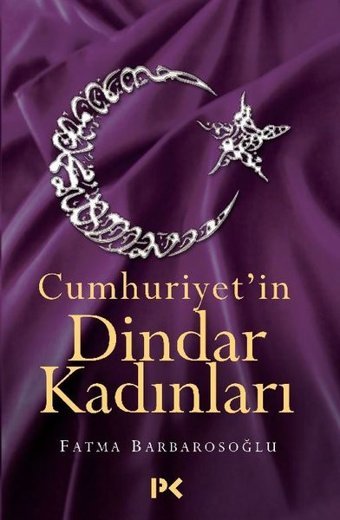 Cumhuriyet'in Dindar Kadınları Fatma Karabıyık Barbarosoğlu Profil Kitap