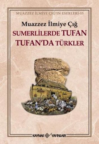 Sümerlilerde Tufan Tufan'da Türkler Muazzez İlmiye Çığ Kaynak Yayınları