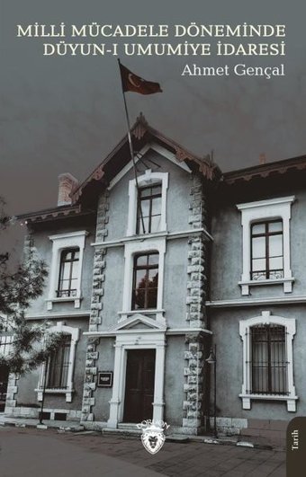 Milli Mücadele Döneminde Düyun-ı Umumiye İdaresi Ahmet Gençal Dorlion Yayınevi