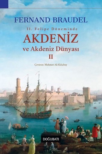 Akdeniz Ve Akdeniz Dünyası 2 Fernand Braudel Doğu Batı Yayınları