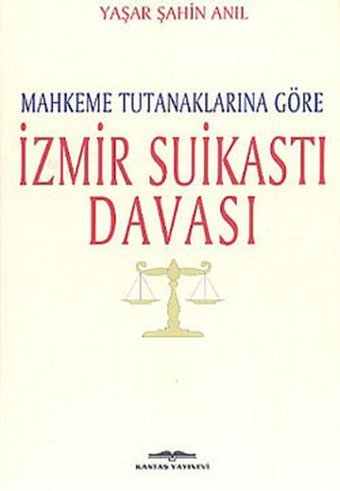 İzmir Suikastı Davası Yaşar Şahin Anıl Kastaş Yayınları