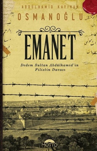 Emanet-Dedem Sultan Abdülhamid'in Filistin Davası Abdülhamid Kayıhan Osmanoğlu Motto Yayınları
