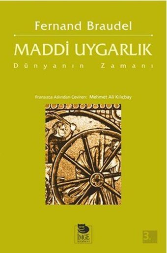 Maddi Uygarlık-Dünyanın Zamanı Fernand Braudel İmge Kitabevi