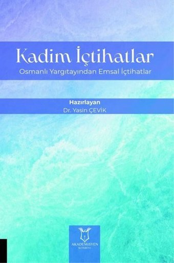 Kadim İçtihatlar - Osmanlı Yargıtayından Emsal İçtihatlar Kolektif Akademisyen Kitabevi