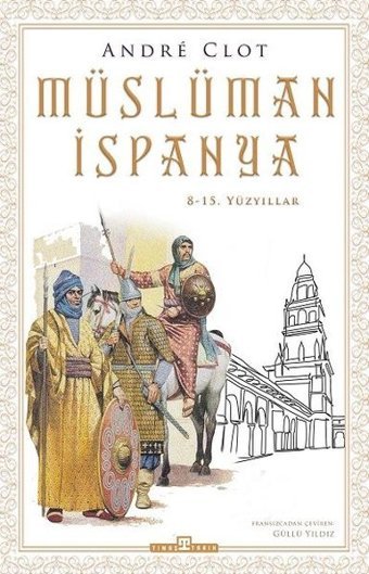 Müslüman İspanya - 8 - 15. Yüzyıllar Andre Clot Timaş Yayınları