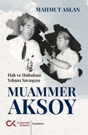 Hak ve Hukukun Yılmaz Savaşçısı Muammer Aksoy Mahmut Aslan Cumhuriyet Kitapları